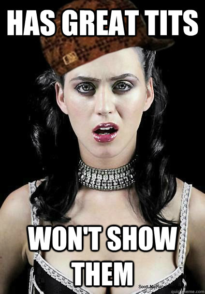 Has great tits won't show them - Has great tits won't show them  Scumbag Katy Perry