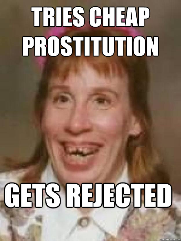tries cheap prostitution gets rejected - tries cheap prostitution gets rejected  Bad Luck Brenda