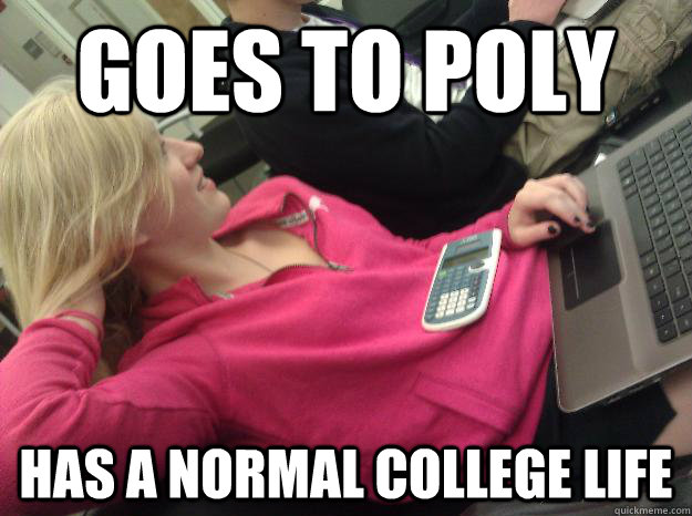 Goes to Poly Has a normal college life - Goes to Poly Has a normal college life  Cute Poly Girl