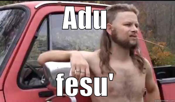 ADU FESU' Almost Politically Correct Redneck