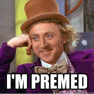  I'M PREMED  Condescending Wonka