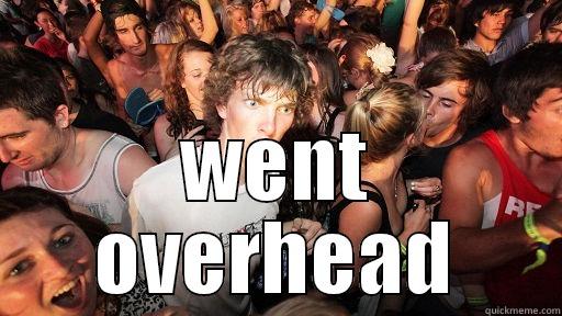  WENT OVERHEAD Sudden Clarity Clarence