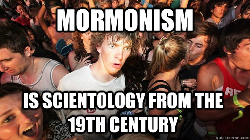 Mormonism is scientology from the 19th century  Sudden Clarity Clarence