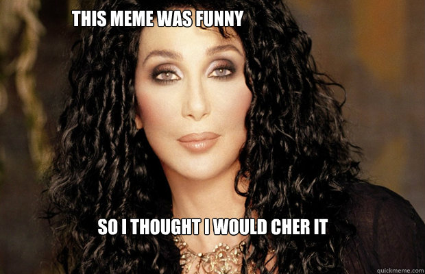 This meme was funny So i thought i would cher it  