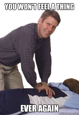 You won't feel a thing Ever Again - You won't feel a thing Ever Again  Scumbag Chiropractor