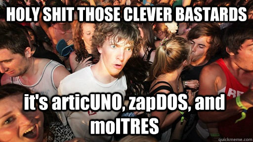 HOLY SHIT THOSE CLEVER BASTARDS it's articUNO, zapDOS, and molTRES  Sudden Clarity Clarence