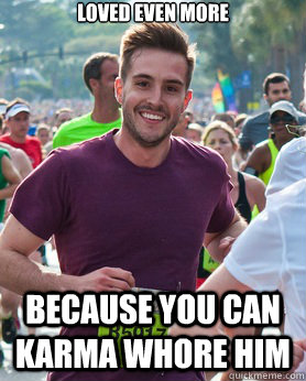 loved even more because you can karma whore him  Ridiculously photogenic guy
