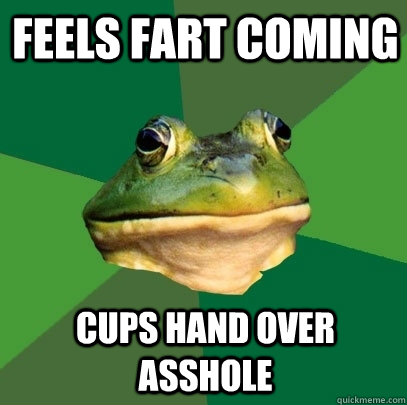 Feels fart coming cups hand over asshole  Foul Bachelor Frog
