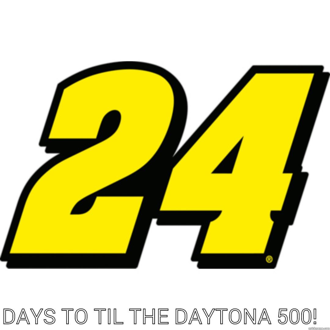   DAYS TO TIL THE DAYTONA 500!  Misc