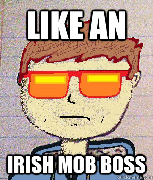 like an irish mob boss - like an irish mob boss  Dusty Rhodes