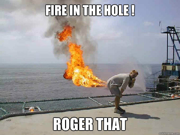 Fire in the hole ! Roger That  Fire in the hole