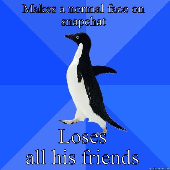 Snapchat fun - MAKES A NORMAL FACE ON SNAPCHAT LOSES ALL HIS FRIENDS Socially Awkward Penguin