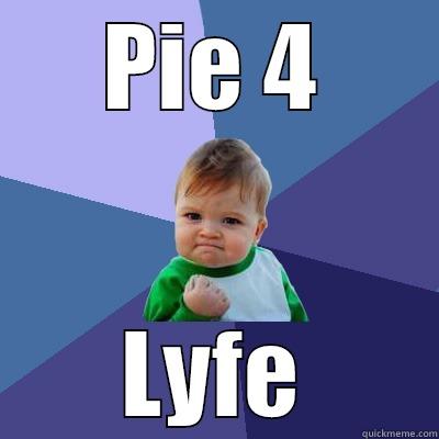 PIE 4 LYFE Success Kid