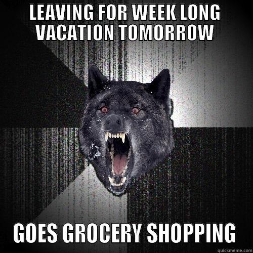 LEAVING FOR WEEK LONG VACATION TOMORROW GOES GROCERY SHOPPING Insanity Wolf