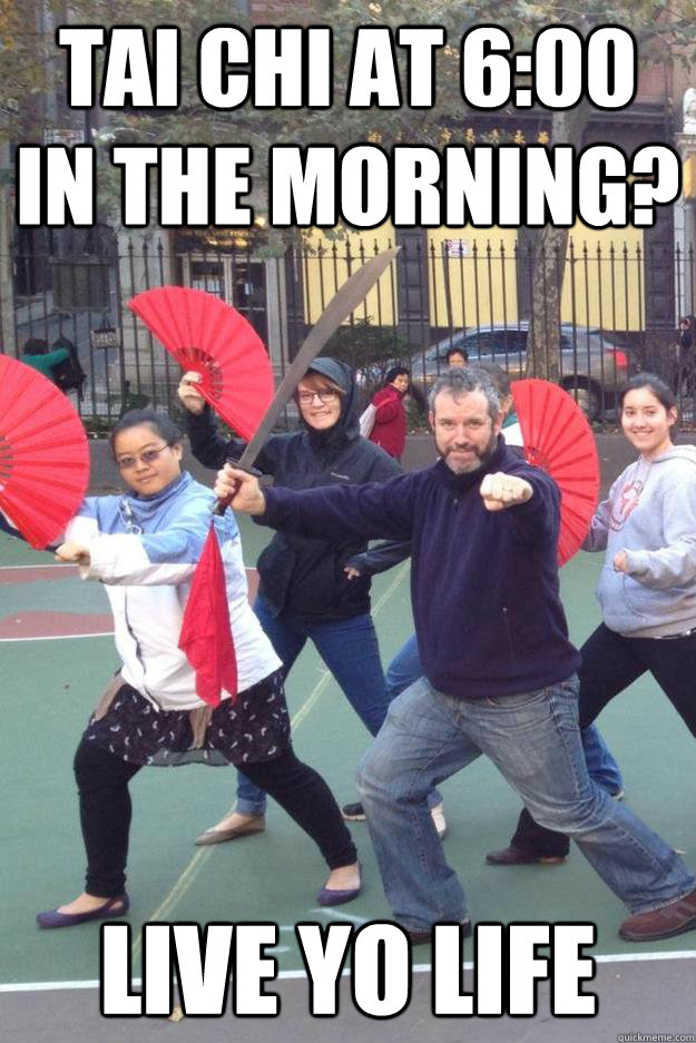 Tai Chi at 6:00 in the morning? Live YO Life - Tai Chi at 6:00 in the morning? Live YO Life  Misc