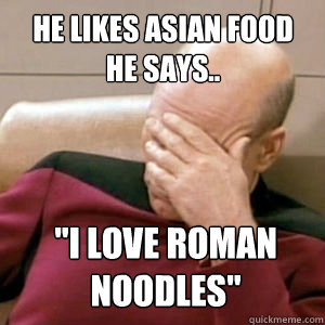 He likes asian food he says.. 