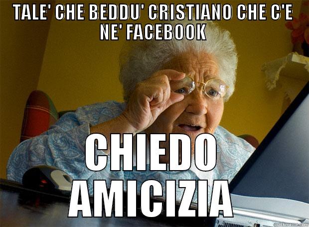 TALE' CHE BEDDU' CRISTIANO CHE C'E NE' FACEBOOK CHIEDO AMICIZIA Grandma finds the Internet