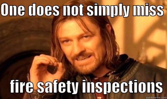 ONE DOES NOT SIMPLY MISS      FIRE SAFETY INSPECTIONS Boromir