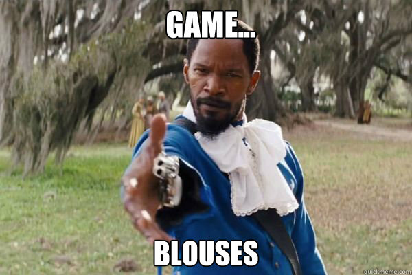 Game... Blouses - Game... Blouses  Django