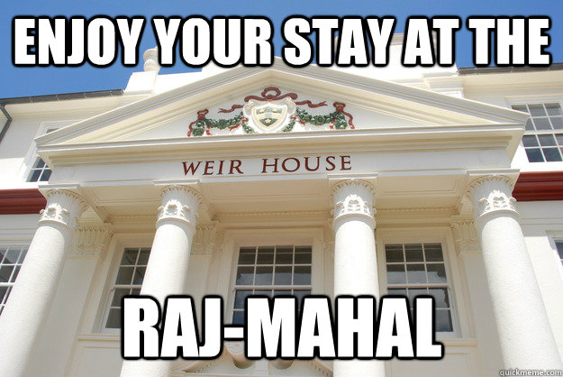 Enjoy your stay at the raj-mahal - Enjoy your stay at the raj-mahal  Scumbag Weir