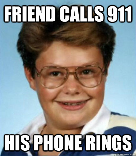 friend calls 911 his phone rings - friend calls 911 his phone rings  Lucky Larry