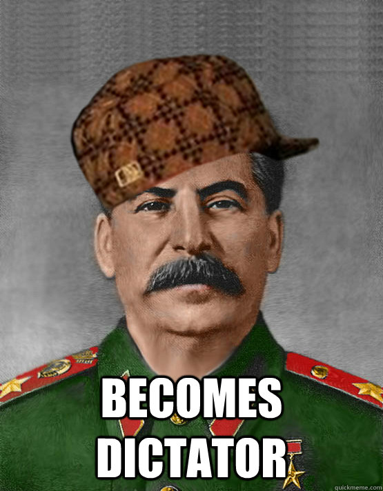  Becomes dictator  -  Becomes dictator   scumbag stalin