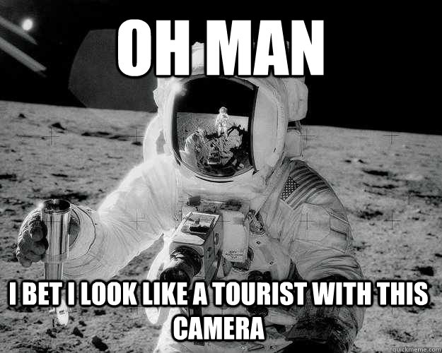 oh man i bet i look like a tourist with this camera - oh man i bet i look like a tourist with this camera  Moon Man