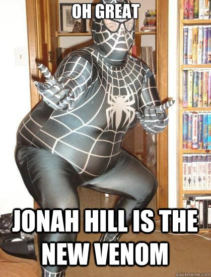 Oh great jonah hill is the new venom  