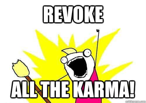 REVOKE ALL THE KARMA!  x all the y