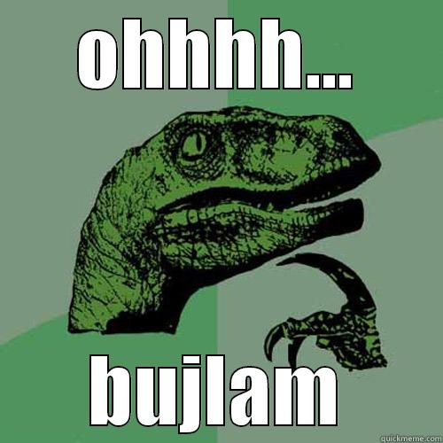 OHHHH... BUJLAM Philosoraptor