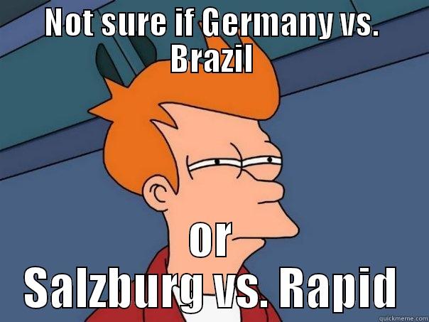 Austrian Bundesliga FTW - NOT SURE IF GERMANY VS. BRAZIL OR SALZBURG VS. RAPID Futurama Fry