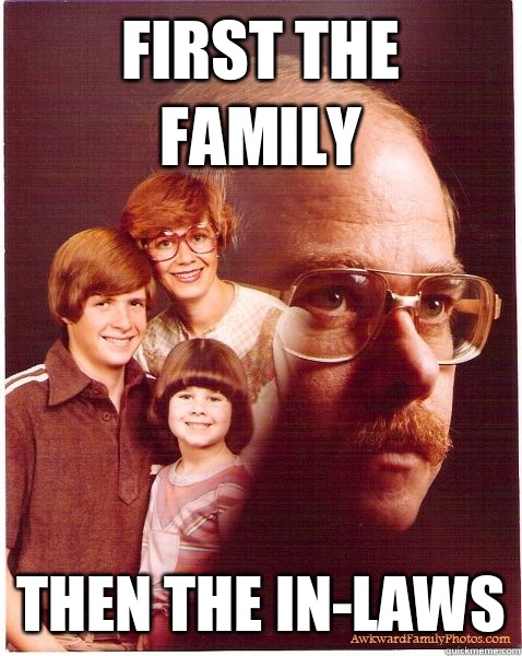 First the family Then the in-laws  Vengeance Dad