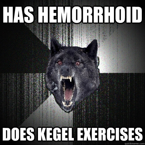 Has hemorrhoid does kegel exercises  Insanity Wolf