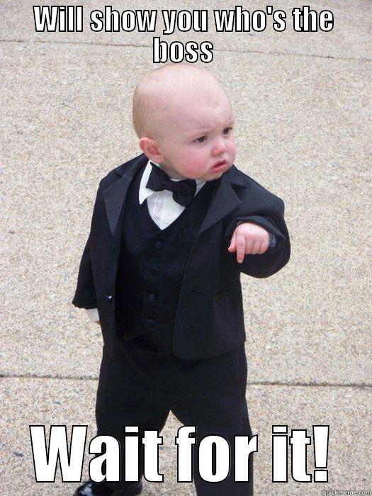 WILL SHOW YOU WHO'S THE BOSS WAIT FOR IT! Baby Godfather