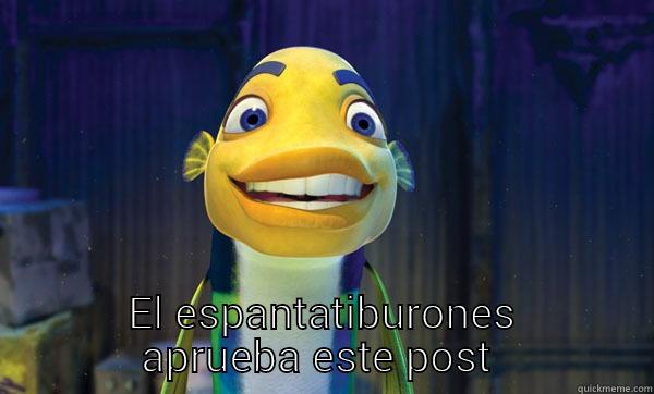  EL ESPANTATIBURONES APRUEBA ESTE POST  Misc