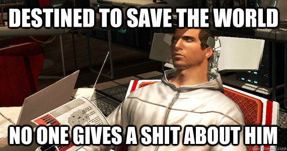 Destined to save the world No one gives a shit about him  Poor Desmond