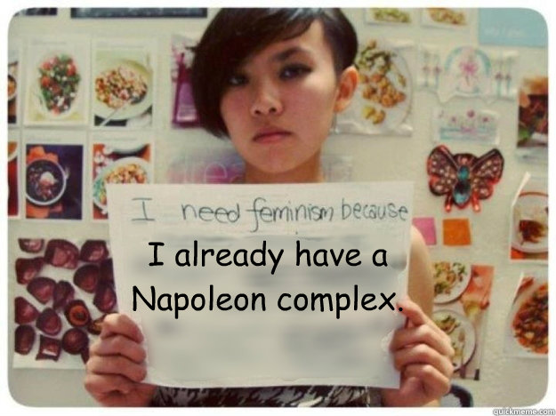 I already have a Napoleon complex.  
