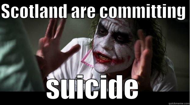 SCOTLAND ARE COMMITTING  SUICIDE Joker Mind Loss