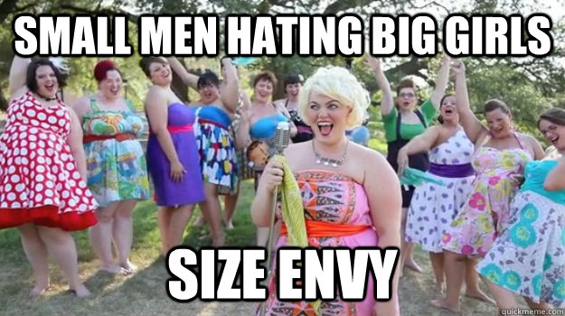 Small men hating big girls Size envy  Big Girl Party