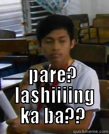  PARE?  LASHIIIING KA BA?? Misc