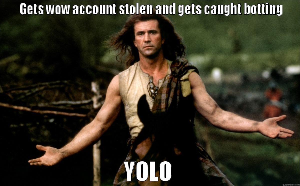   GETS WOW ACCOUNT STOLEN AND GETS CAUGHT BOTTING YOLO Misc