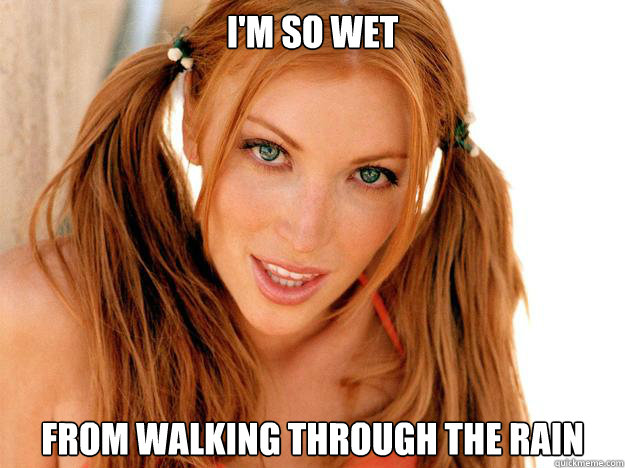 I'm so wet from walking through the rain - I'm so wet from walking through the rain  Hot Chick Teasing