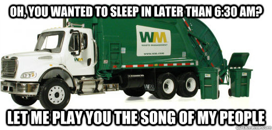 Oh, you wanted to sleep in later than 6:30 AM? Let me play you the song of my people - Oh, you wanted to sleep in later than 6:30 AM? Let me play you the song of my people  Misc