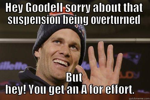 HEY GOODELL SORRY ABOUT THAT SUSPENSION BEING OVERTURNED BUT HEY! YOU GET AN A FOR EFFORT.     Misc