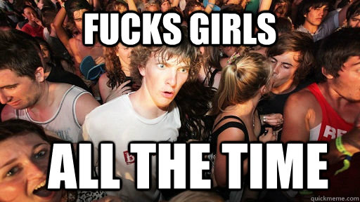 FUCKS GIRLS ALL THE TIME  Sudden Clarity Clarence