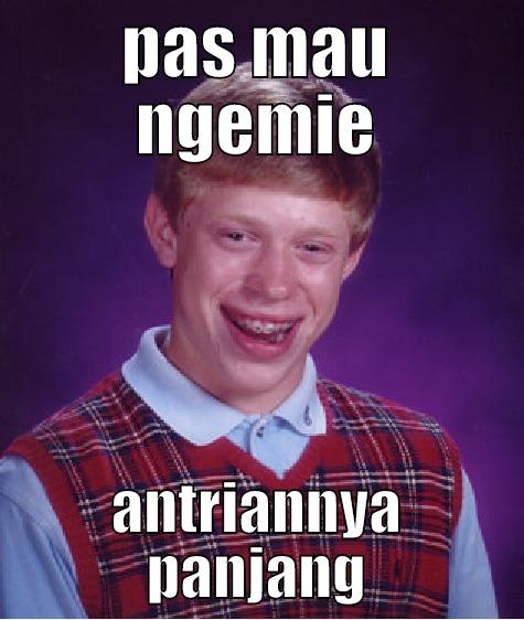 PAS MAU NGEMIE ANTRIANNYA PANJANG Bad Luck Brian
