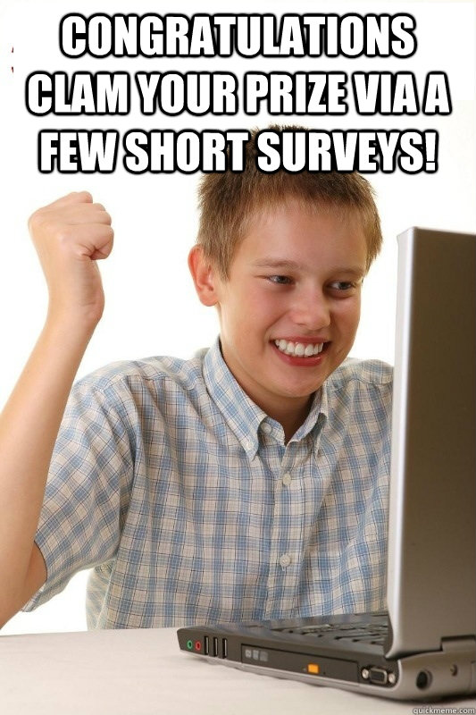 Congratulations clam your prize via a few short surveys!   1st Day Internet Kid