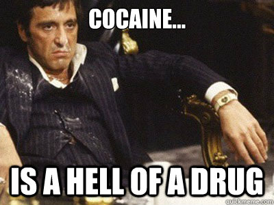 COCAINE... IS A HELL OF A DRUG  