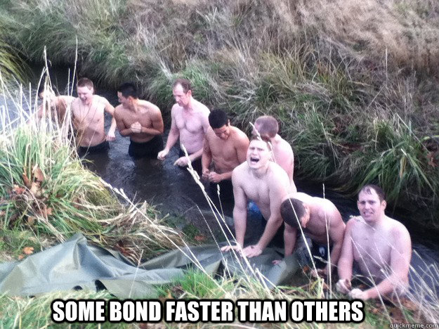  some bond faster than others -  some bond faster than others  Team Bonding