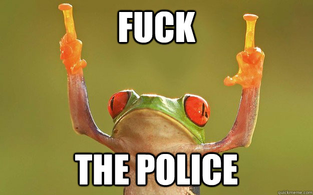 Fuck The Police - Fuck The Police  Fuck You Frog